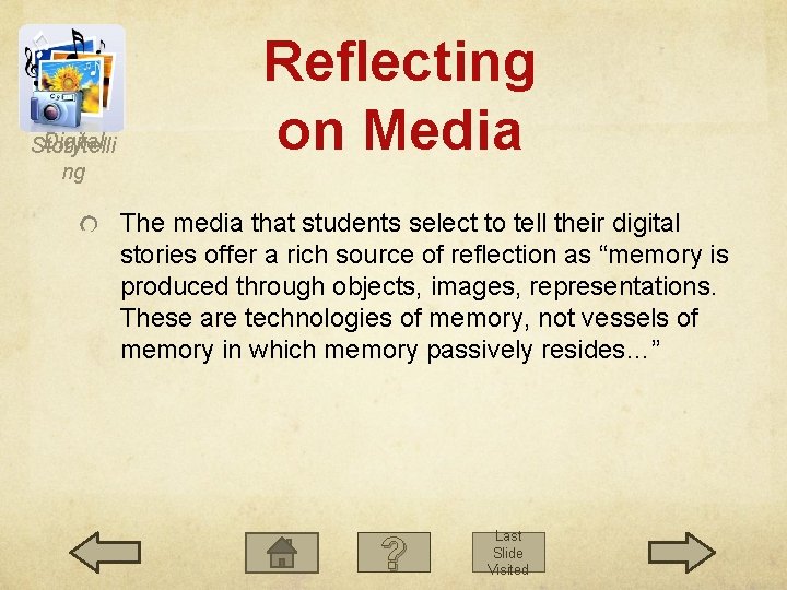 Digital Storytelli ng Reflecting on Media The media that students select to tell their Digital Storytelli ng Reflecting on Media The media that students select to tell their