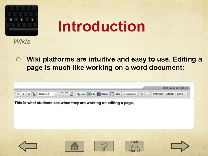 Introduction Wikis Wiki platforms are intuitive and easy to use. Editing a page is Introduction Wikis Wiki platforms are intuitive and easy to use. Editing a page is