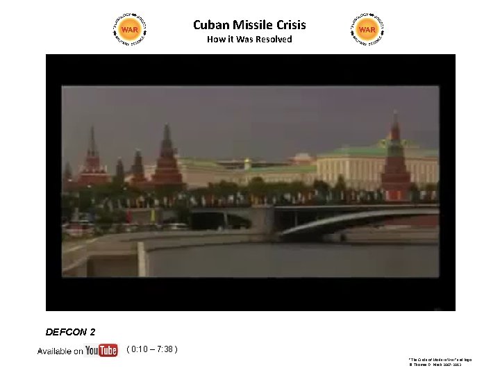 Cuban Missile Crisis How it Was Resolved DEFCON 2 ( 0: 10 – 7: