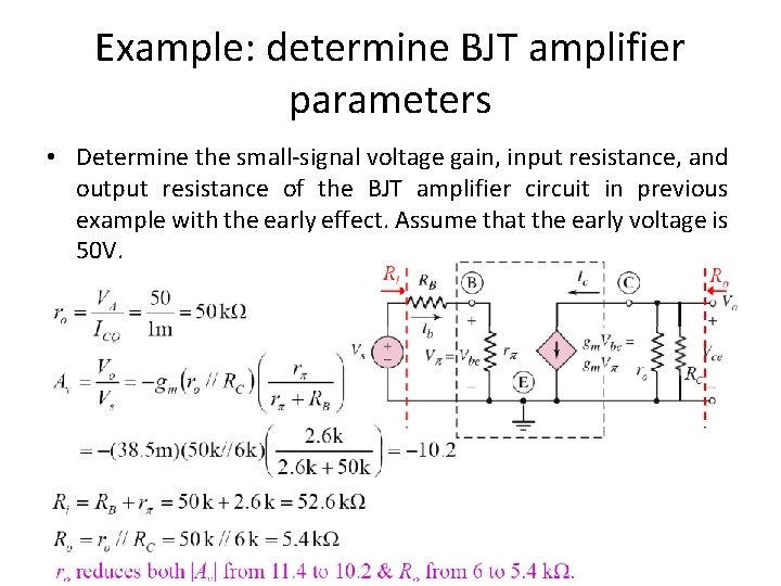 Example: determine BJT amplifier parameters • Determine the small-signal voltage gain, input resistance, and