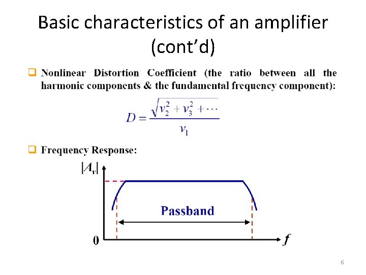 Basic characteristics of an amplifier (cont’d) 6 