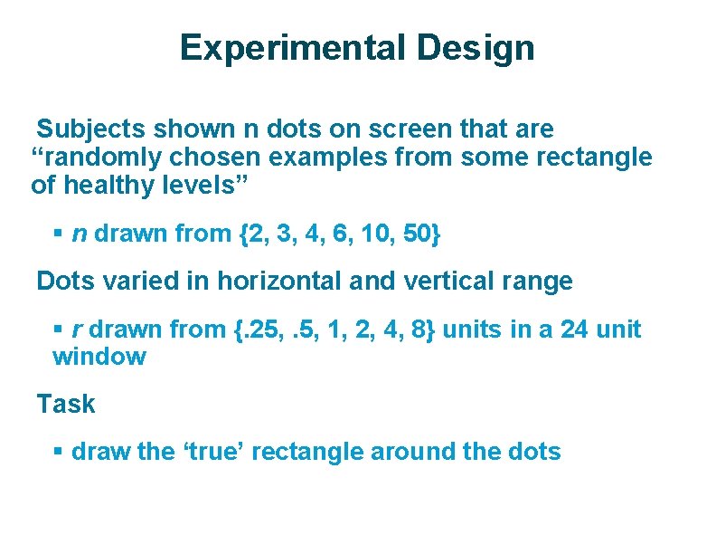 Experimental Design Subjects shown n dots on screen that are “randomly chosen examples from