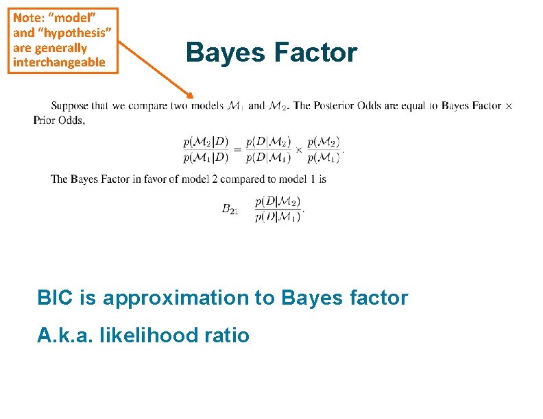 Note: “model” and “hypothesis” are generally interchangeable ü ü Bayes Factor BIC is approximation