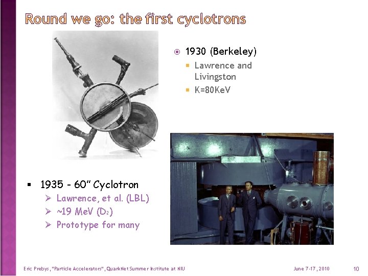  1930 (Berkeley) Lawrence and Livingston K=80 Ke. V § 1935 - 60” Cyclotron