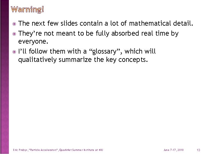 The next few slides contain a lot of mathematical detail. They’re not meant to