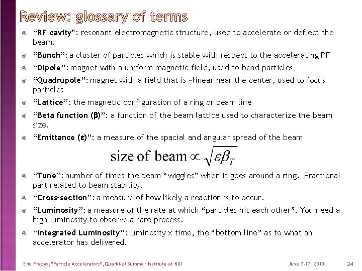  “RF cavity”: resonant electromagnetic structure, used to accelerate or deflect the beam. “Bunch”: