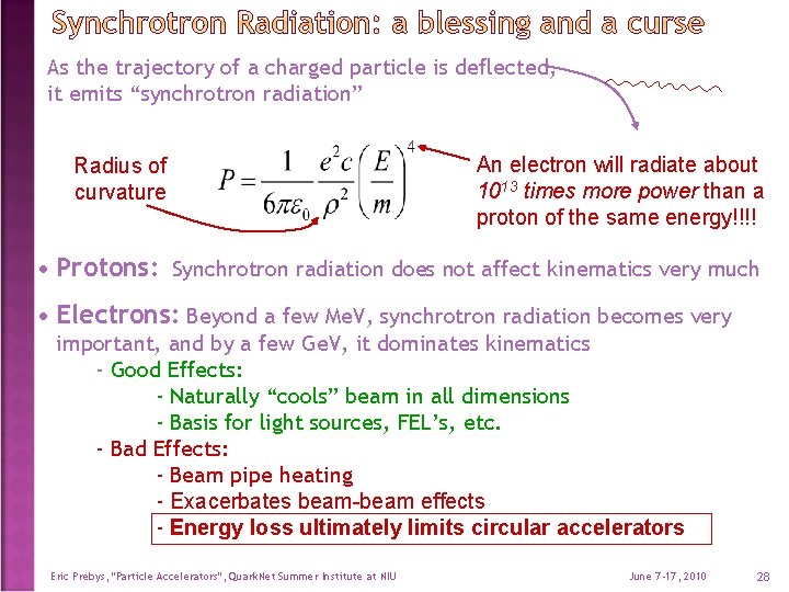 As the trajectory of a charged particle is deflected, it emits “synchrotron radiation” Radius