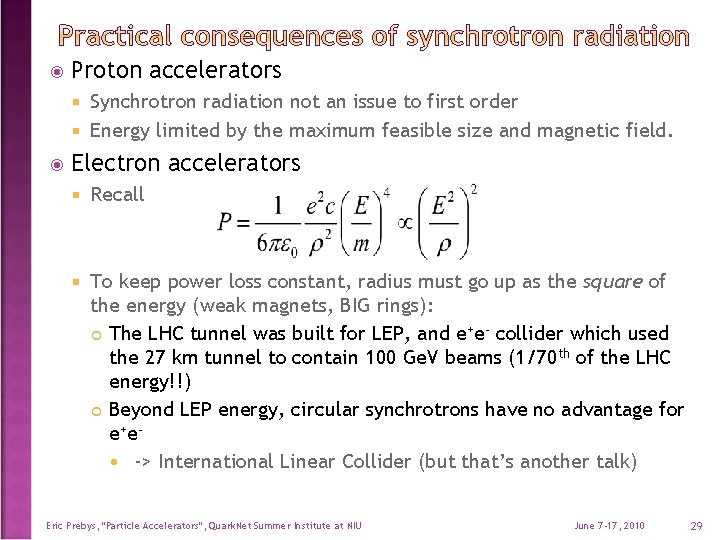  Proton accelerators Synchrotron radiation not an issue to first order Energy limited by