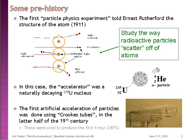  The first “particle physics experiment” told Ernest Rutherford the structure of the atom