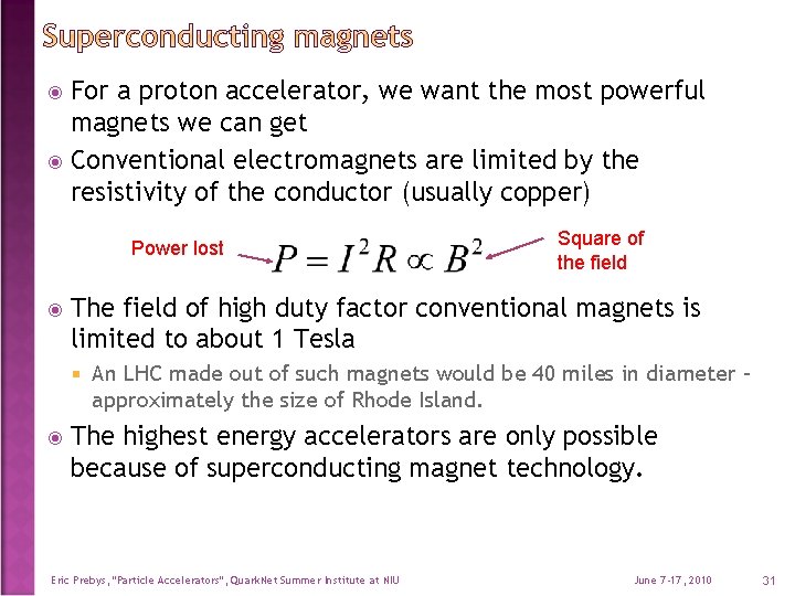 For a proton accelerator, we want the most powerful magnets we can get Conventional