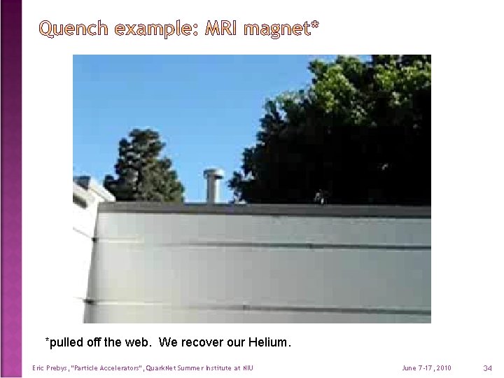 *pulled off the web. We recover our Helium. Eric Prebys, "Particle Accelerators", Quark. Net