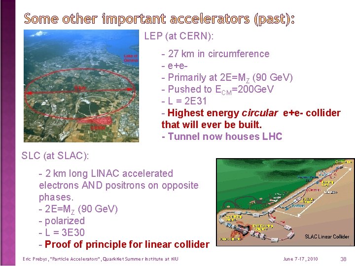 LEP (at CERN): - 27 km in circumference - e+e- Primarily at 2 E=MZ