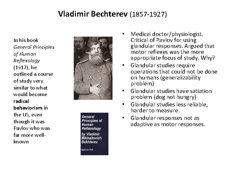 Vladimir Bechterev (1857 -1927) In his book General Principles of Human Reflexology (1917), he