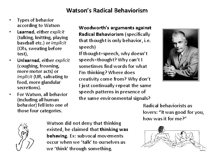 Watson’s Radical Behaviorism • • Types of behavior according to Watson Learned, either explicit