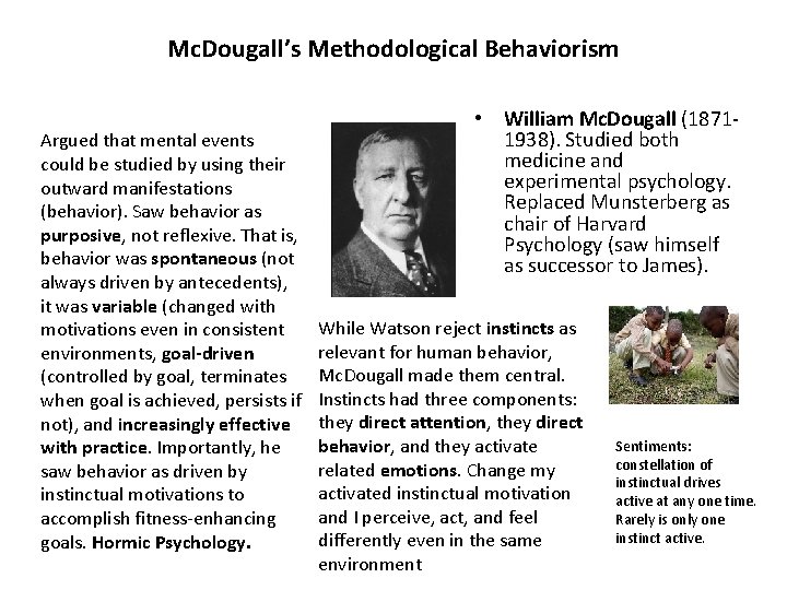 Mc. Dougall’s Methodological Behaviorism Argued that mental events could be studied by using their