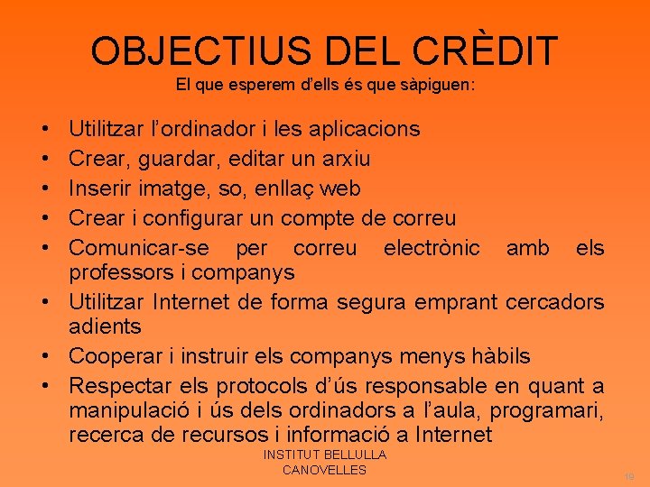 OBJECTIUS DEL CRÈDIT El que esperem d’ells és que sàpiguen: • • • Utilitzar