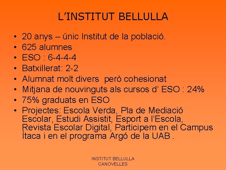 L’INSTITUT BELLULLA • • 20 anys – únic Institut de la població. 625 alumnes