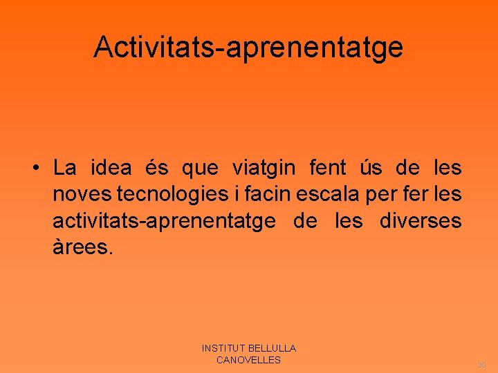 Activitats-aprenentatge • La idea és que viatgin fent ús de les noves tecnologies i