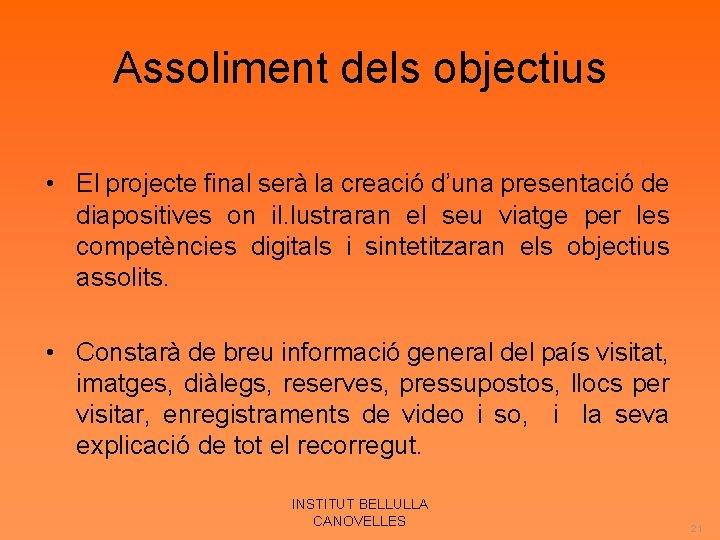 Assoliment dels objectius • El projecte final serà la creació d’una presentació de diapositives
