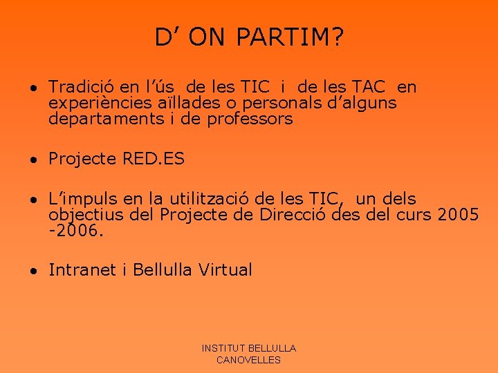 D’ ON PARTIM? Tradició en l’ús de les TIC i de les TAC en