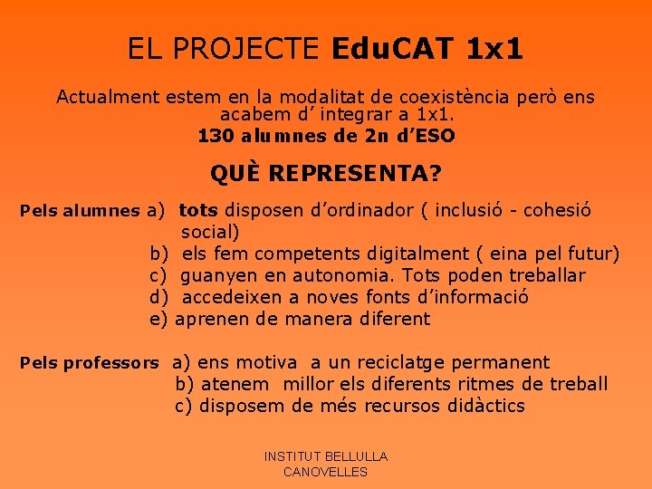 EL PROJECTE Edu. CAT 1 x 1 Actualment estem en la modalitat de coexistència