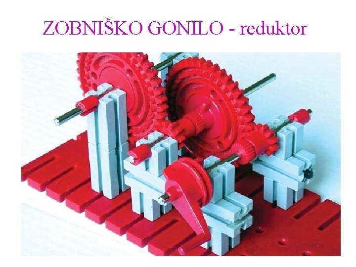 ZOBNIŠKO GONILO - reduktor 