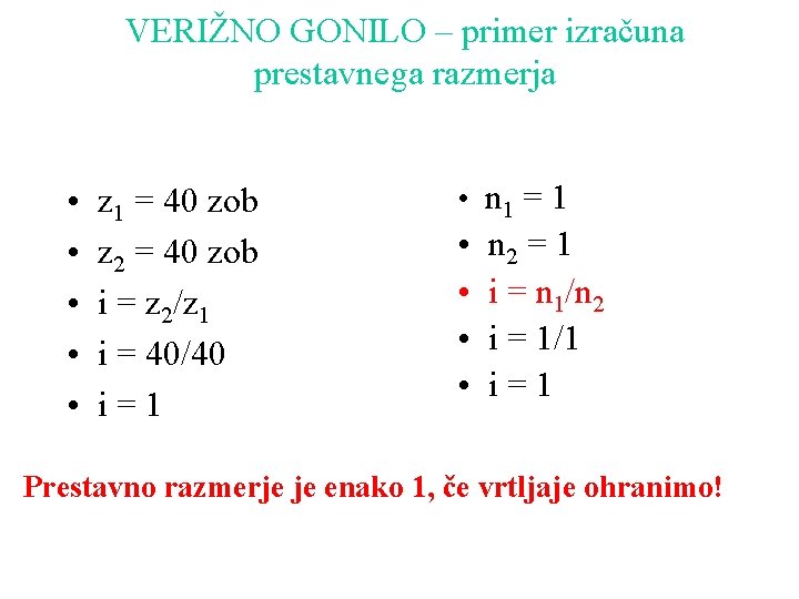 VERIŽNO GONILO – primer izračuna prestavnega razmerja • • • z 1 = 40