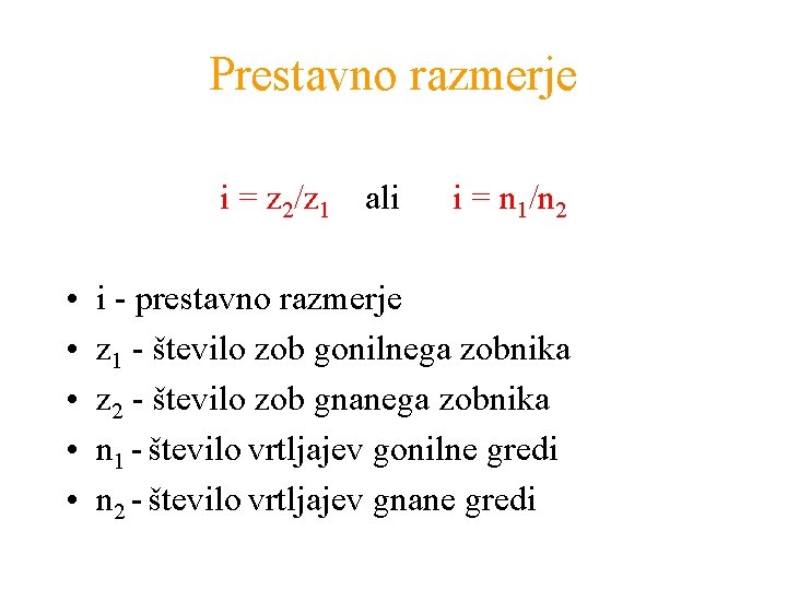 Prestavno razmerje i = z 2/z 1 ali • • • i = n