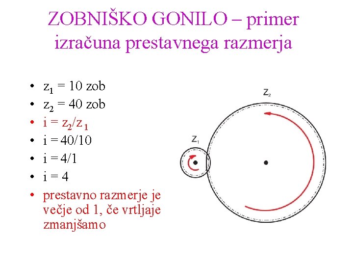 ZOBNIŠKO GONILO – primer izračuna prestavnega razmerja • • z 1 = 10 zob