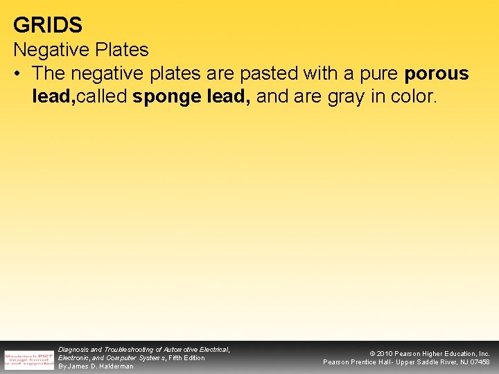 GRIDS Negative Plates • The negative plates are pasted with a pure porous lead,