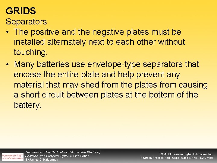 GRIDS Separators • The positive and the negative plates must be installed alternately next