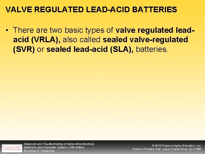 VALVE REGULATED LEAD-ACID BATTERIES • There are two basic types of valve regulated leadacid