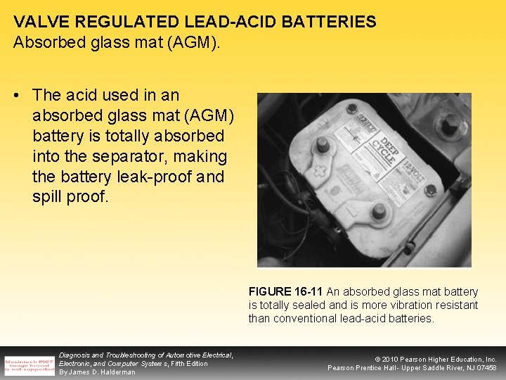 VALVE REGULATED LEAD-ACID BATTERIES Absorbed glass mat (AGM). • The acid used in an