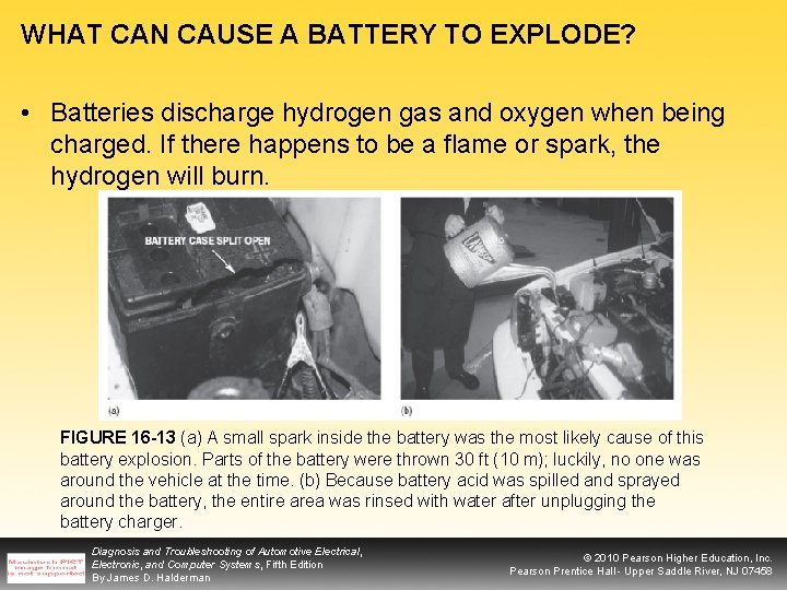 WHAT CAN CAUSE A BATTERY TO EXPLODE? • Batteries discharge hydrogen gas and oxygen