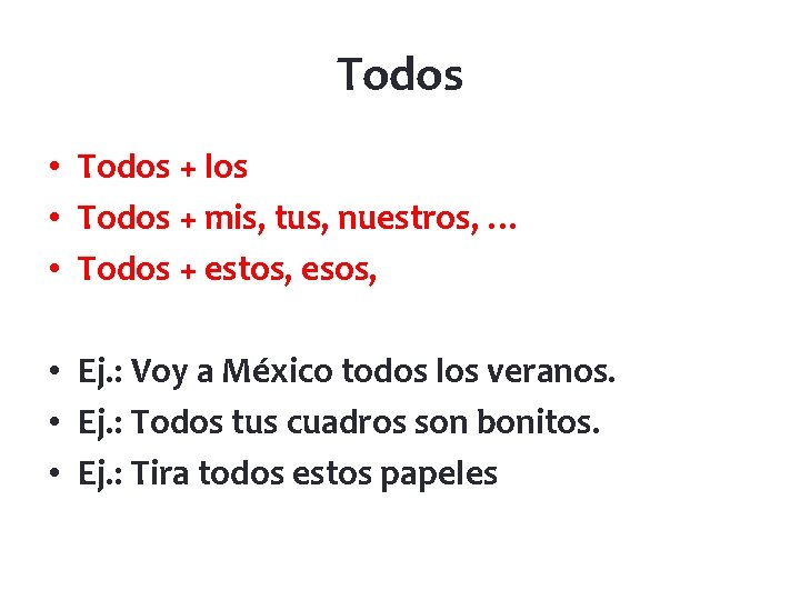 Todos • Todos + los • Todos + mis, tus, nuestros, … • Todos