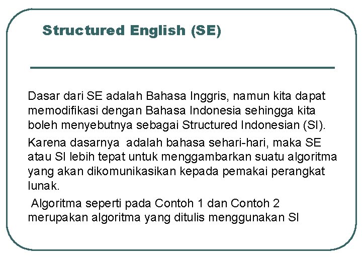 Structured English (SE) Dasar dari SE adalah Bahasa Inggris, namun kita dapat memodifikasi dengan Structured English (SE) Dasar dari SE adalah Bahasa Inggris, namun kita dapat memodifikasi dengan