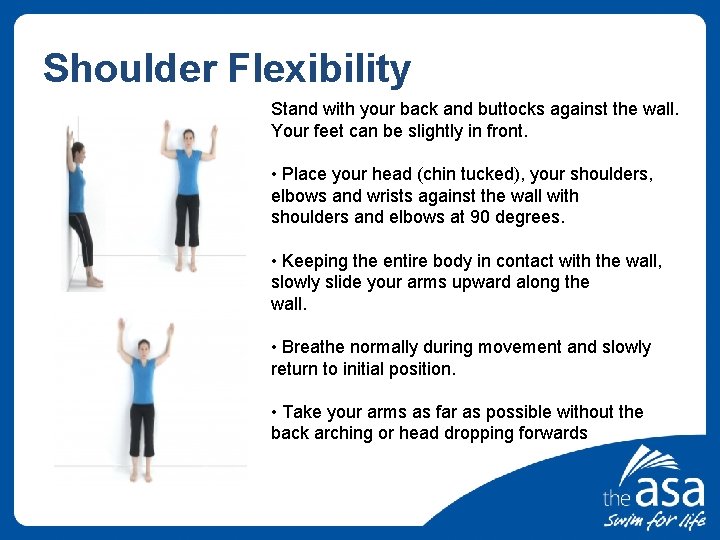 Shoulder Flexibility Stand with your back and buttocks against the wall. Your feet can