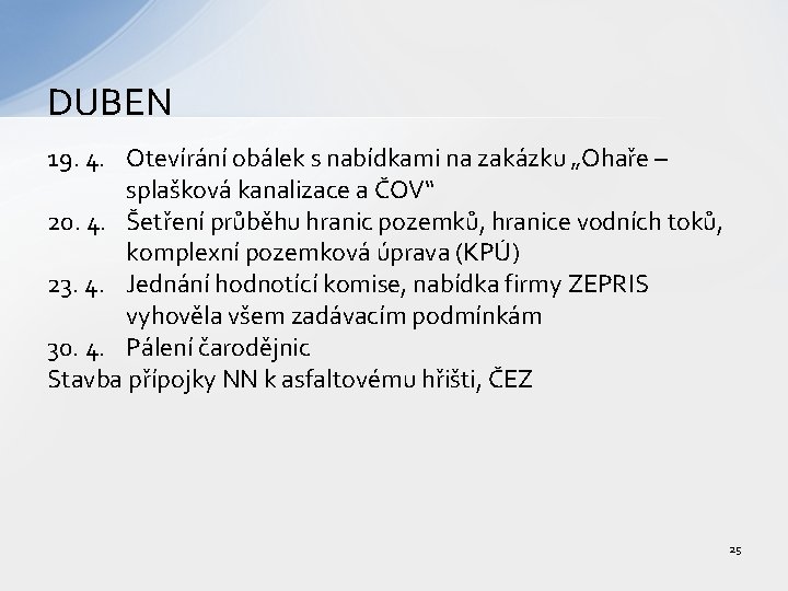 DUBEN 19. 4. Otevírání obálek s nabídkami na zakázku „Ohaře – splašková kanalizace a