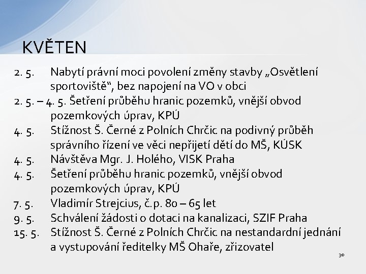 KVĚTEN 2. 5. Nabytí právní moci povolení změny stavby „Osvětlení sportoviště“, bez napojení na