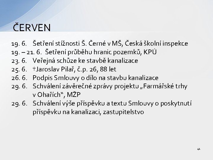 ČERVEN 19. 6. Šetření stížnosti Š. Černé v MŠ, Česká školní inspekce 19. –