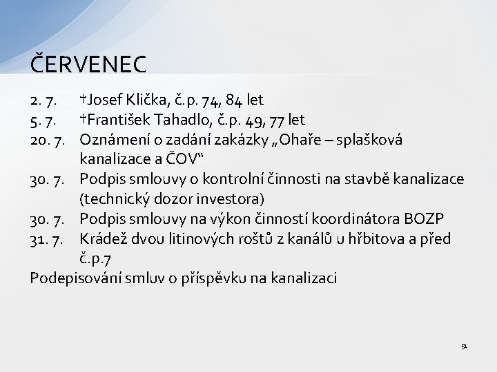 ČERVENEC 2. 7. †Josef Klička, č. p. 74, 84 let 5. 7. †František Tahadlo,