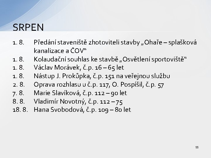 SRPEN 1. 8. Předání staveniště zhotoviteli stavby „Ohaře – splašková kanalizace a ČOV“ 1.