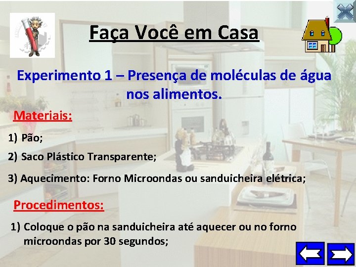 Faça Você em Casa Experimento 1 – Presença de moléculas de água nos alimentos.