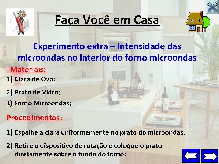 Faça Você em Casa Experimento extra – Intensidade das microondas no interior do forno