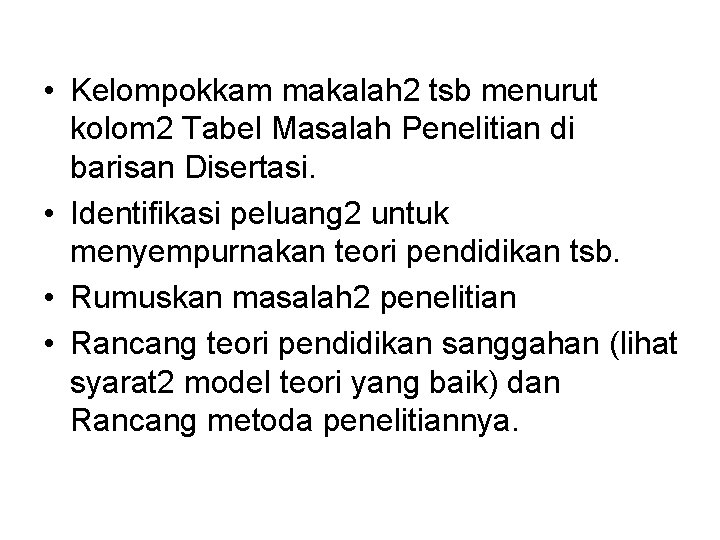  • Kelompokkam makalah 2 tsb menurut kolom 2 Tabel Masalah Penelitian di barisan