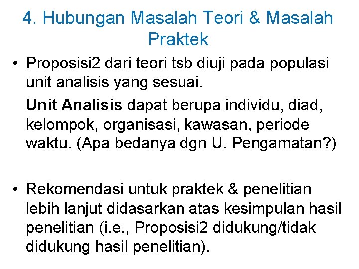 4. Hubungan Masalah Teori & Masalah Praktek • Proposisi 2 dari teori tsb diuji