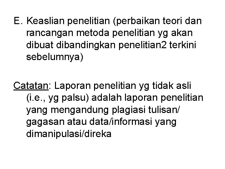 E. Keaslian penelitian (perbaikan teori dan rancangan metoda penelitian yg akan dibuat dibandingkan penelitian