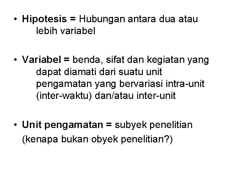  • Hipotesis = Hubungan antara dua atau lebih variabel • Variabel = benda,