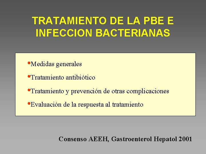 TRATAMIENTO DE LA PBE E INFECCION BACTERIANAS • Medidas generales • Tratamiento antibiótico •