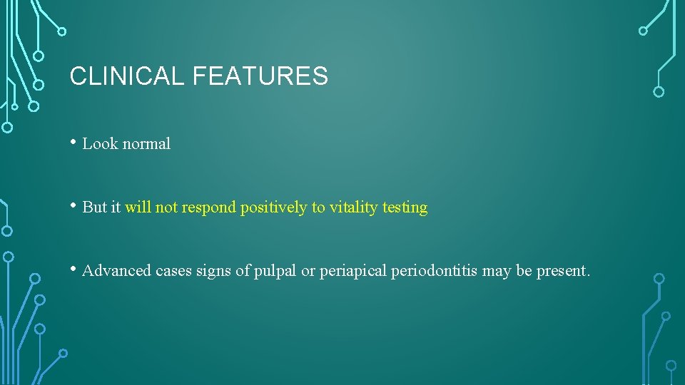 CLINICAL FEATURES • Look normal • But it will not respond positively to vitality